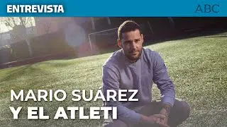 MARIO SUÁREZ: «Si me arrepiento de algo es de haberme ido del Atlético»