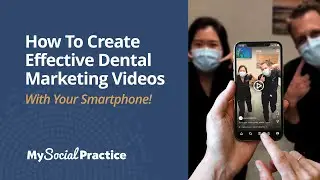 WEBINAR: How to Create Effective Dental Marketing Videos With Your Smartphone!