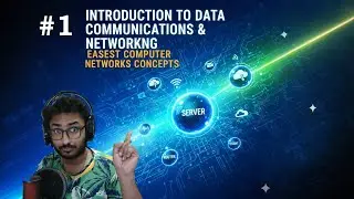 #1 - Introduction to Data Communications and Networking | Easiest Computer Networks concepts
