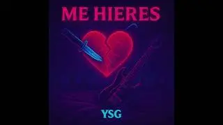 ME HIERES &ndash; YSG | Dark R&B Pop | Dolor, Mentiras y un Solo de Guitarra Inolvidable