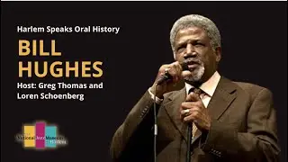 28. Harlem Speaks Oral History: Bill Hughes