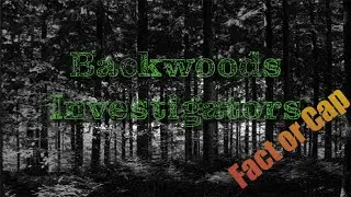 Backwoods Investigators Fact or Cap Ep.2