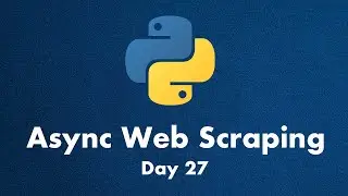 Python Async Web Scraping - Day 27 - 30 Days of Python