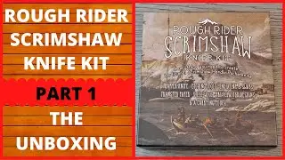 ROUGH RIDER SCRIMSHAW KNIFE KIT, PART 1, THE UNBOXING, ROUGH RYDER, EVERYDAY CARRY, EDC