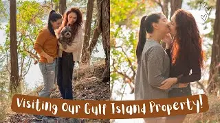 Property Update! - BC Southern Gulf Islands Vlog | MARRIED LESBIAN TRAVEL COUPLE | Lez See the World