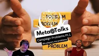 MetaTalks: Campaign Problems pt.1 (D&D 5E)