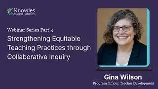 Strengthening Equitable Teaching Practices through Collaborative Inquiry