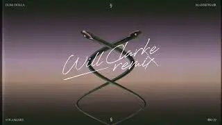 Dom Dolla - Strangers (with Mansionair) (Will Clarke Remix)