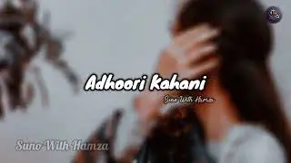 🎶 Adhoori Kahani - A Heart-Touching Story | Suno With Hamza