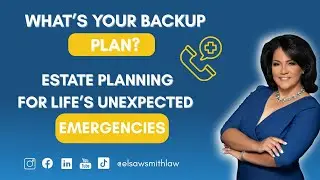What&rsquo;s Your Backup Plan? Estate Planning for Life&rsquo;s Unexpected Emergencies