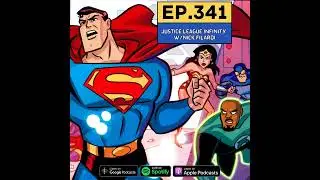 AUDIO ONLY - Ep.341 - Justice League Infinity with Nick Filardi