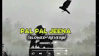 Pal pal jeena behal slowed cover song #slowed #song #lying #song #lofislowedsong 