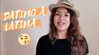 THE BEST TIPS TO DATE A LATINA