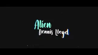 Dennis Lloyd - Alien (Lyrics)