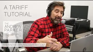 The Andrew Parker Show, Episode 397 - A Tariff Tutorial