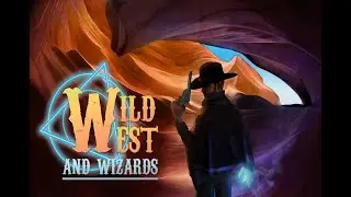 Wild West and Wizards Gameplay!