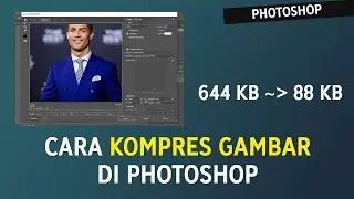 Cara Kompres Gambar di Photoshop, Agar Ukuran File nya Jadi Kecil!