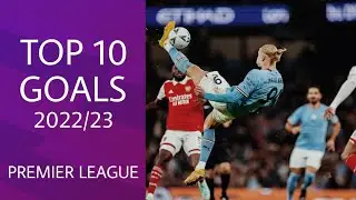 TOP 10 BEST GOALS | 2022/23 | PREMIER LEAGUE