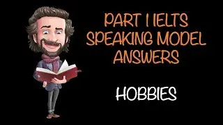 IELTS SPEAKING SAMPLE ANSWERS: HOBBIES