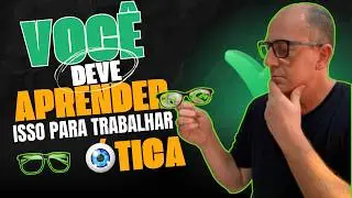 ✅Oque Precisa Aprender Para Trabalhar Em Ótica - O Passo a Passo REVELADO.