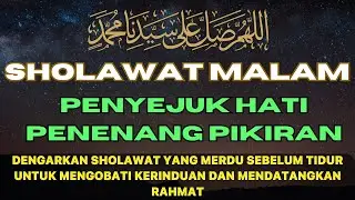 SHOLAWAT NABI MERDU PENYEJUK HATI PEMBUKA PINTU KEBERKAHAN DAN RAHMAT