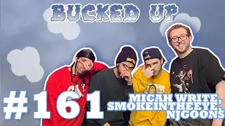 Bucked Up #161 - Micah Write, Smokeintheeye & NJGoons