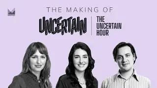 Behind the Scenes of The Uncertain Hour