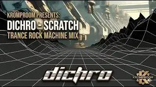 Dichro - Scratch (Trance Rock Kromproom Machine Mix) #official #remix #beatroom02