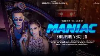 MANIAC BHOJPURI VERSION | #official VIDEO | MC GHATAK x YASHIKA CHANDRA | #rapsong  #maniac #2025