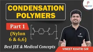 Condensation Polymers  Part 1 - IIT JEE | Vineet Khatri | ATP STAR