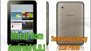 Samsung Galaxy 27.0 P3110 How install Rom Android 6.0.1 كيفية تثبيت الروم في