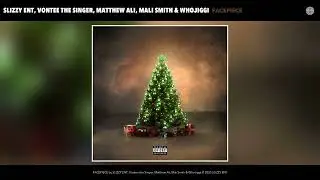 SLIZZY ENT, Vontee the Singer, Matthew Ali, Mali Smith & WhoJiggi - FACEPIECE (Official Audio)