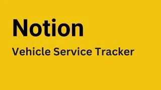 Notion - How to Create Vehicle Service Record Tracker