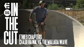 Chase Hawk vs the Malaga Wave - DIG BMX X ETNIES Chapters 'IN THE CUT'