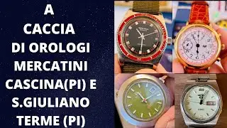 A caccia di orologi mercatini Cascina e San Giuliano Terme (PI)