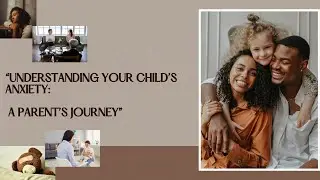 Understanding Your Child's Anxiety