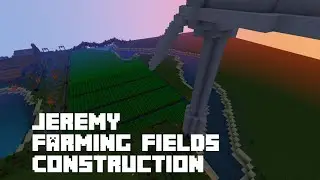 Minecraft- Jeremy Farming Fields Construction