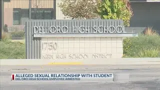 Del Oro High School employee arrested after alleged sexual relationship with student