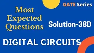 GATE Series-Day8|Solution(38D)|Digital Electronics|Sequential Circuit