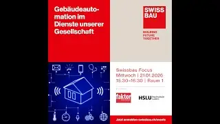 Geb&auml;udeautomation im Dienste unserer Gesellschaft | Swissbau Focus 2026