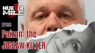Ep335: Paizan: The Jigsaw Killer by #Murder Mile #UK #TrueCrime #Podcast