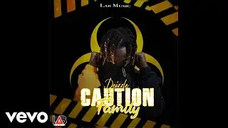 Deizzle - Caution Family (Official Audio)