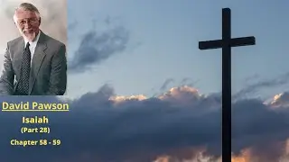 Old Testament Studies: Isaiah (28): Chapters 58 and 59 -- David Pawson