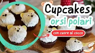 #CUPCAKES orsetti polari con CUORE MORBIDO AL COCCO | dolcetti invernali super facili e veloci