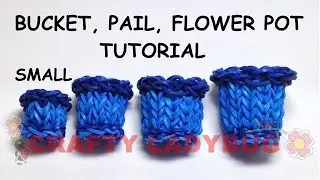 Rainbow Loom: МАЛЕНЬКОЕ ВЕДРО-ВЕДРО-ГОРШОЧЕК. Урок по продвинутому волшебству от Crafty Ladybug. ...