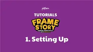 FrameStory™ Tutorial - 1. Setting Up