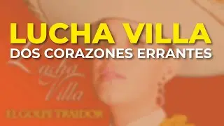 Lucha Villa - Dos Corazones Errantes (Audio Oficial)