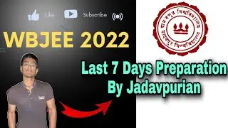 WBJEE 2022 | Last 7 Days Preparation Strategy by Jadavpurian |