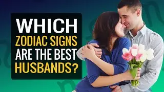 5 Zodiac Signs Are the Absolute BEST HUSBANDS!