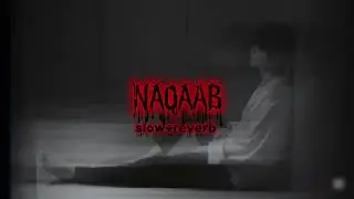 NAQAAB | SLOW REVERB SONG | 2026